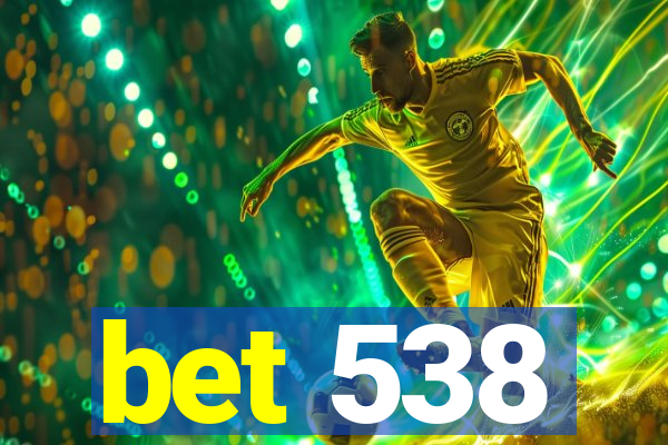 bet 538